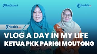 Vlog A day In My Life Ketua PKK Parigi Moutong