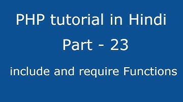 PHP tutorial in Hindi part - 23 - what is include and require Functions