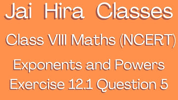 Class 8 Maths: Exponents and Powers: Exercise 12.1 Question 5