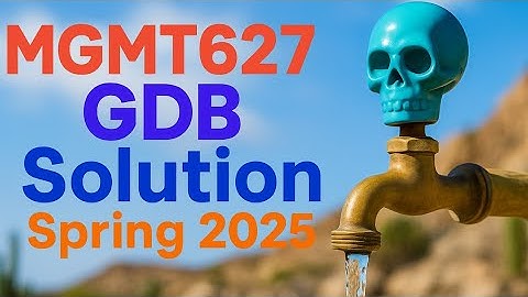 MGMT627 GDB Solution Spring 2025 | CPEC Water Project | 100% Original Answer