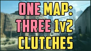 One Map: Three 1v2 Clutches! (Highlight)