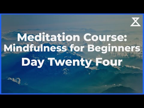 Day 24/30: Beginner's Mindfulness Meditation Course