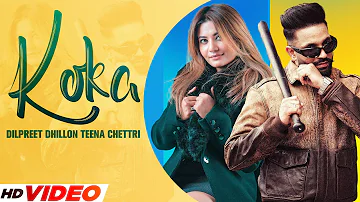 Dilpreet Dhillon : Koka (HD Video) | Ft. Teena Chettri | Desi Crew | New Punjabi Song 2023