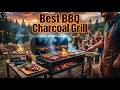 Best BBQ Charcoal Grill | The Smoky Flavor Secret Pitmasters Swear By