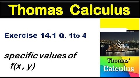 Thomas Calculus Exercise 14.1 Q 1 to 4. specific value of the function