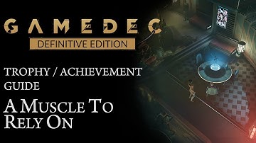 Gamedec: Definitive Edition - A Muscle To Rely On (Trophy / Achievement Guide)