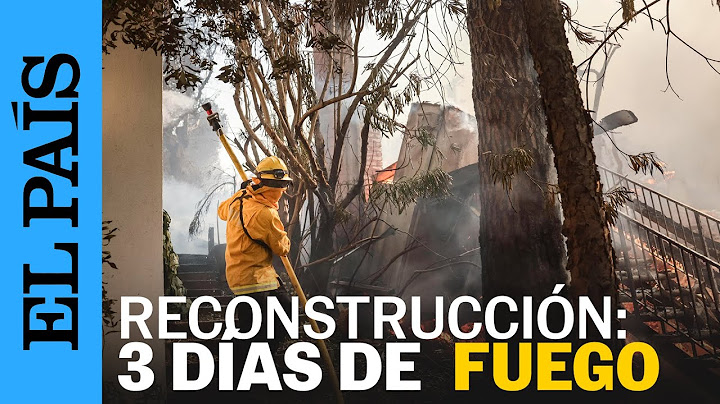 CALIFORNIA | Así fue la expansión del fuego hasta el corazón de Hollywood | EL PAÍS