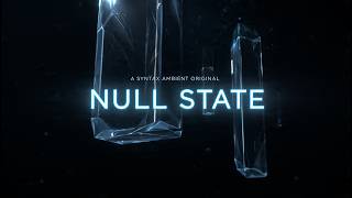 NULL STATE 💠 Ethereal Ambient for Deep Thinking & Reading Docs [Syntax Original] (3 HOURS)