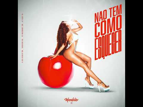 NÃO TEM COMO ESQUECER · DJ ERIK JP · MC JOHNATAN ZS · Mc Otávio da 9 · RK Boladão