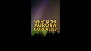 What the heck is the Aurora Borealis?