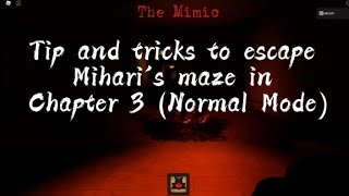 The Mimic - Tip and tricks to scape Mihari's maze in Chapter 3 (Normal Mode)