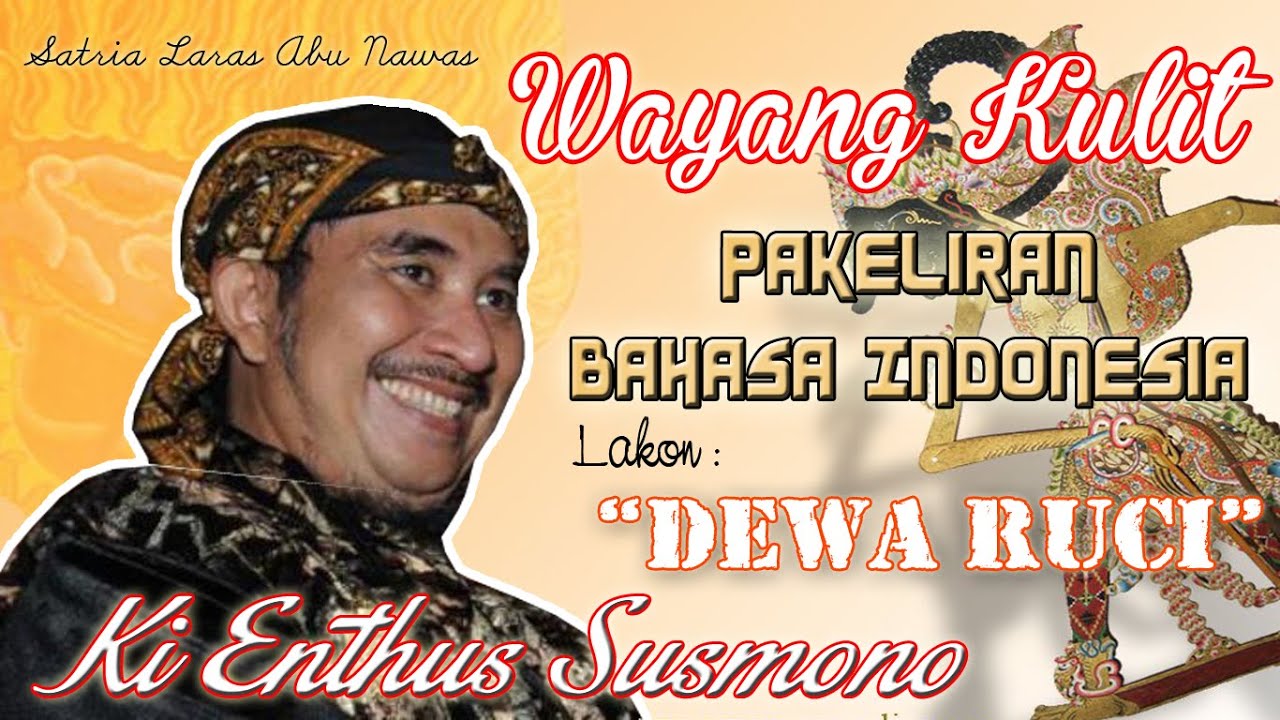 WAYANG KULIT (PAKELIRAN BAHASA INDONESIA 75 MENIT) KI ENTHUS SUSMONO LAKON DEWA RUCI