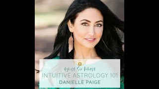 Highest Self Podcast Episode 052: Intuitive Astrology 101 with Danielle Paige