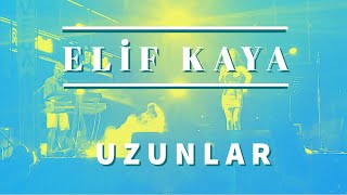 Elif Kaya -  Uzunlar Canlı Konseri, Istanbul