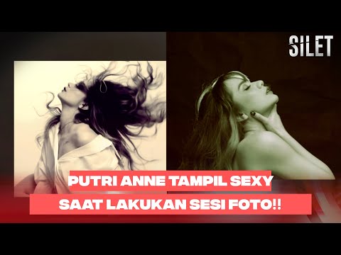 SEXY BANGET! Penampilan Putri Anne Saat Sesi Foto Bikin Salfok!! | SILET