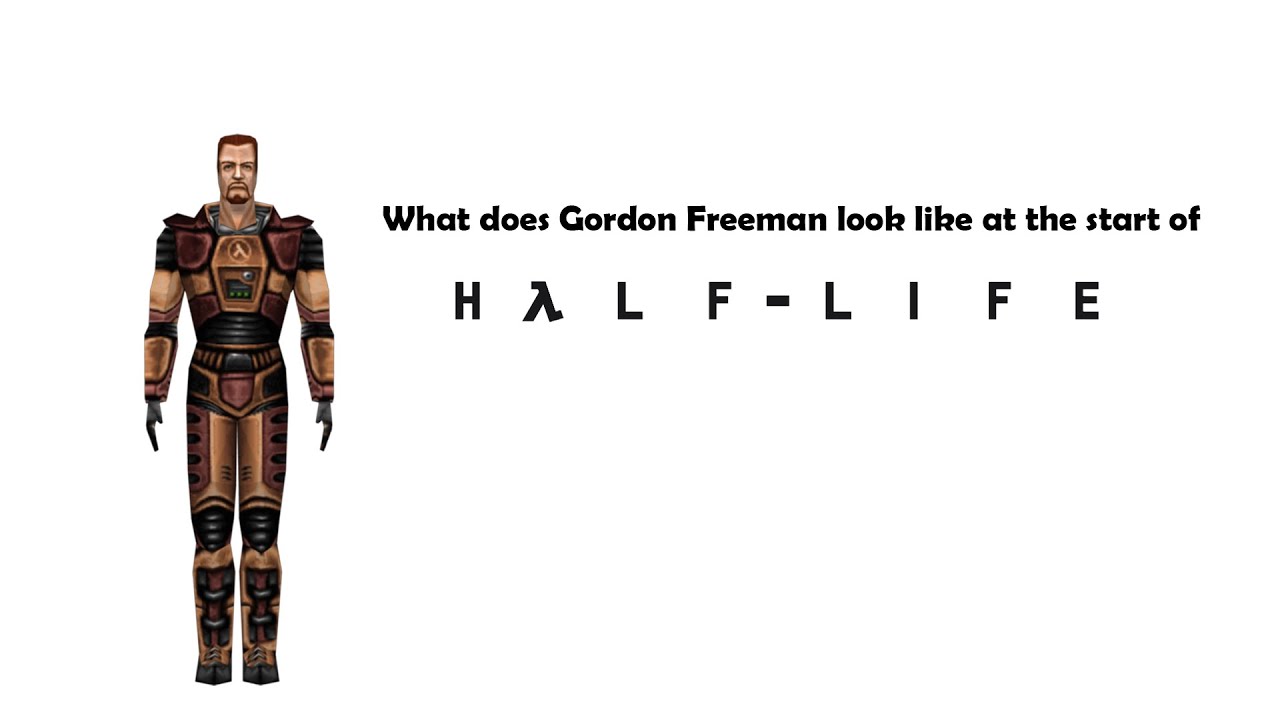 What does Gordon Freeman look like at the start of Half Life? YouTube
