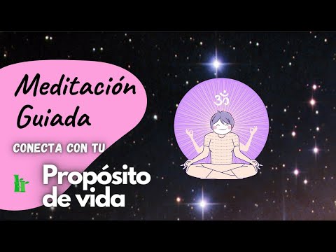 Meditación Guiada para conectar con TU PROPÓSITO EN LA VIDA 🧘 - YouTube