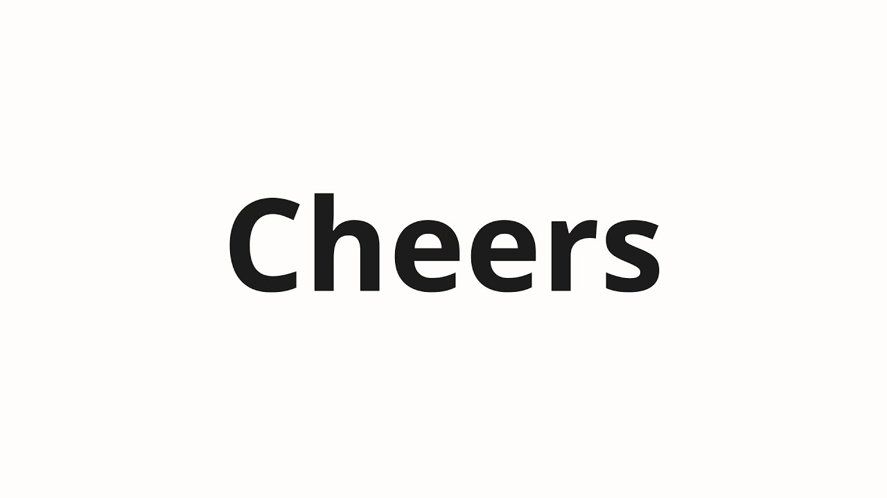 how-to-pronounce-cheers-youtube