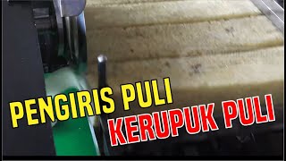 MESIN PENGIRIS LONTONGAN PULI - CARA MUDAH BUKA WIRAUSAHA KERUPUK PULI VERSI RUMAHAN !!!