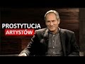 Jerzy Zelnik o prostytucji artystów