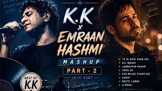 K.K X Emraan Hashmi Mashup (Non-Stop Jukebox) Part - 3 | Lo-fi 2307 | Best of KK Mashup #kkforever
