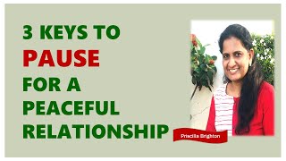 3 KEYS TO PAUSE FOR A PEACEFUL RELATIONSHIP