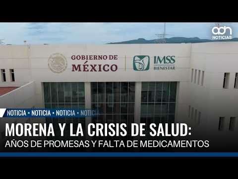 Morena and the health crisis: years of promises and medication shortages