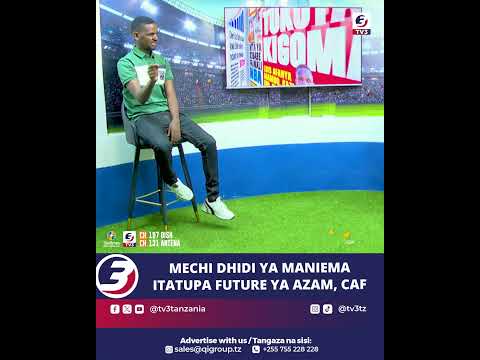 MECHI DHIDI YA MANIEMA ITATUPA FUTURE YA AZAM CAF