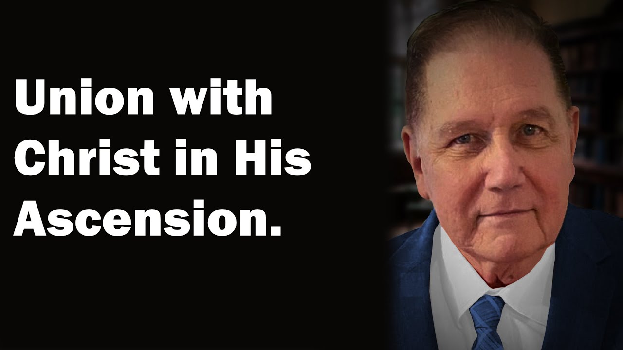 Union with Christ in His Ascension | Wayne Conrad