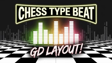 Chess Type Beat - Geometry Dash Layout