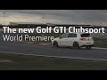  world premiere  the new golf gti clubsport