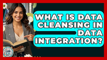 What Is Data Cleansing In Data Integration? - Learn As An Adult