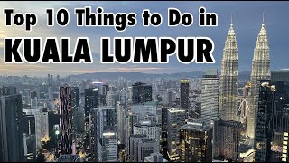 Top 10 things to see: KUALA LUMPUR, Malaysia