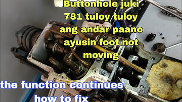 Buttonhole juki 781 tuloy tuloy ang andar, foot not moving paano ayusin