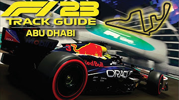 How to MASTER ABU DHABI on F1 23! | Track Guide