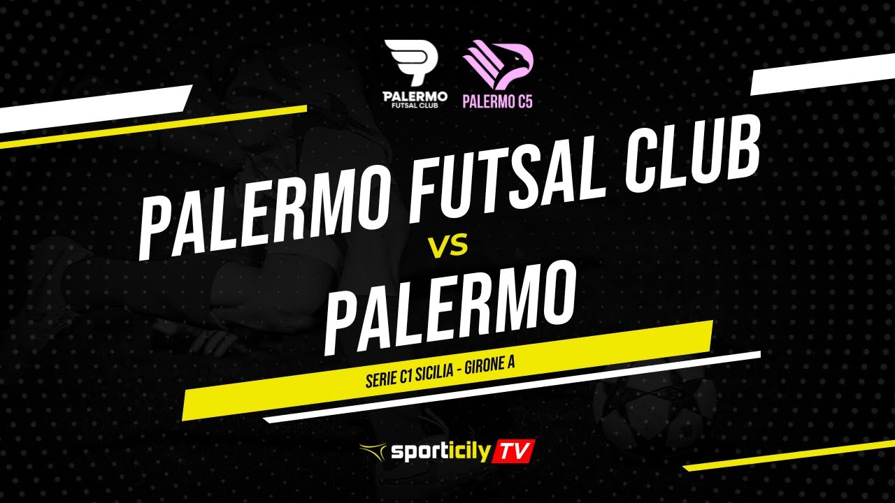Palermo Futsal Club - Palermo LIVE | Serie C1 Sicilia | Diretta Futsal