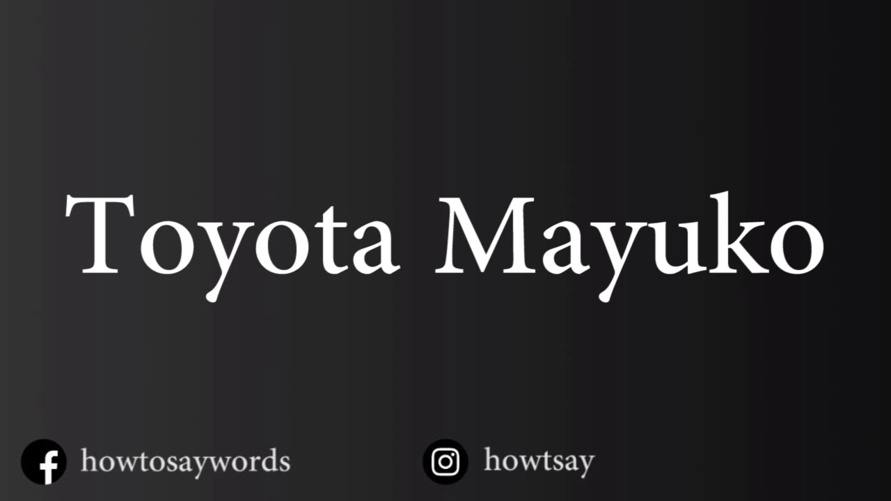 How To Pronounce Toyota Mayuko YouTube how-to-pronounce-toyota-mayuko-youtube