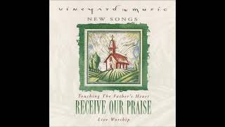 Vineyard  Receive Our Praise  Touching The Father s Heart  1997  Album