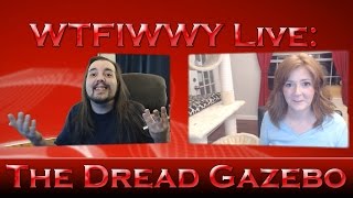 WTFIWWY Live - The Dread Gazebo - 9/19/16