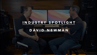 INDUSTRY SPOTLIGHT: David Newman