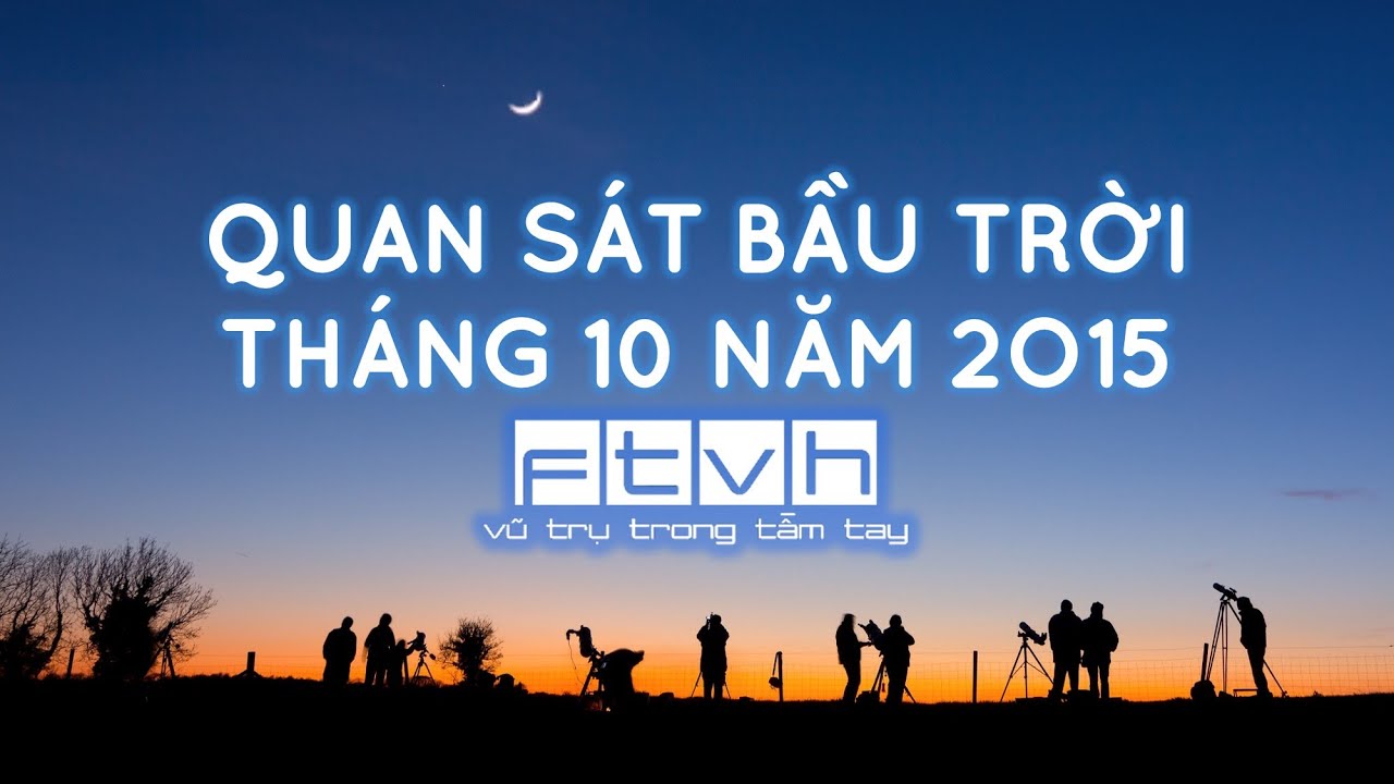 [Ftvh] Quan sát bầu trời tháng 10 năm 2015 – Chòm sao Pegasus, Perseus, Andromeda và MSB Orionid