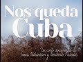 Nos queda Cuba (Documental)