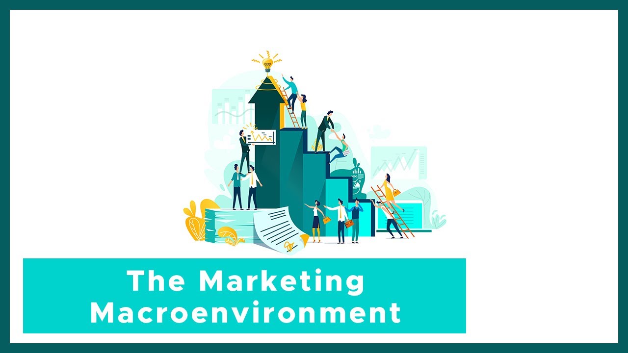 macro environment คือ  2022 New  The Marketing Macroenvironment Explained