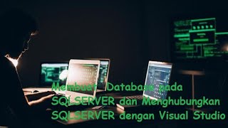 Tutorial 5 - Membuat Database pada SQLSERVER dan Menghubungkan SQLSERVER dengan Visual Studio