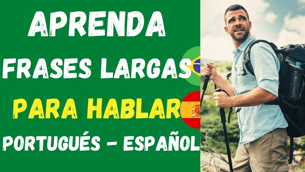 Aprenda PORTUGUÉS con las Frases largas. Learn PORTUGUESE with long phrases