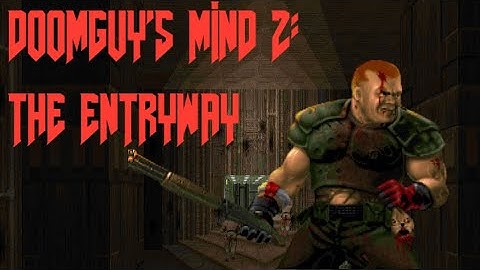 DoomGuy’s Mind II - The Entryway (DOOM Machinima)