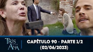 Três vezes Ana capítulo 90 - parte 1/2 (02/06/2023)