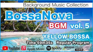 BossaNova BGM 5 - YELLOW BOSSA - [เพลงประกอบสำหรับการทำงานและการเรียน]