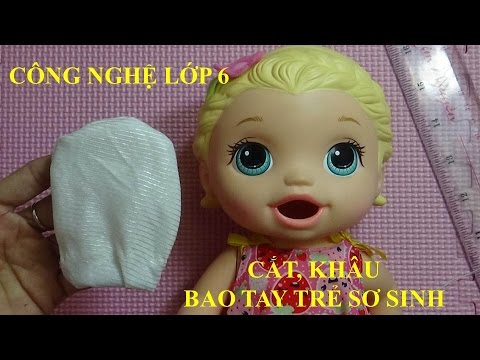 CÔNG NGHỆ LỚP 6| HƯỚNG DẪN CẮT KHÂU BAO TAY TRẺ SƠ SINH | CÁCH XÂU KIM, VÊ NÚT CHỈ