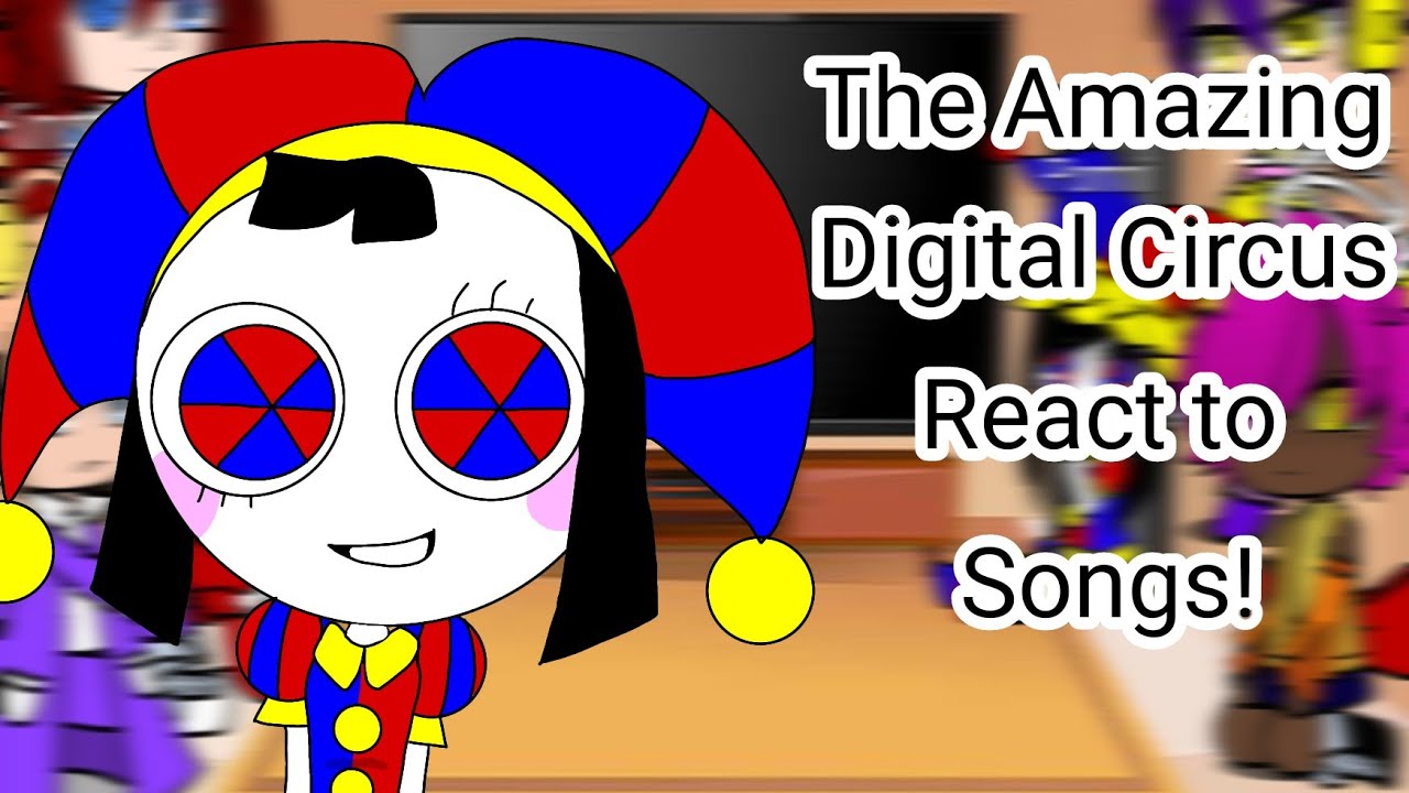 The Amazing Digital Circus React to Songs! PART 4// REQUESTED// Gacha Club